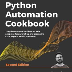 Python Automation Cookbook - 75 Python Automation Ideas for - Jaime Buelta - 2nd Edition